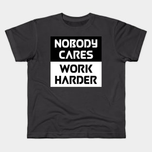 Nobody Cares Work Harder Kids T-Shirt